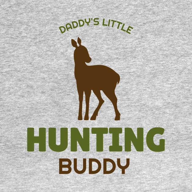 Daddy's Little Hunting Buddy by Be Yourself Tees